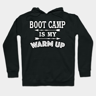 Boot Camp Is My Warm Up - Funny Workout Hoodie